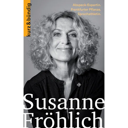 Susanne Frohlich: Abspeck-Expertin. Frankfurter Pflanze. Sprachathletin
