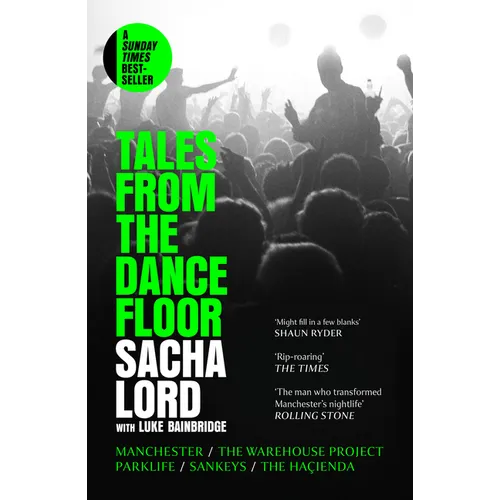 Tales from the Dancefloor: Manchester / The Warehouse Project / Parklife / Sankeys / The Haçienda