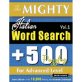 The Mighty Italian Word Search - 500 Puzzles for Advanced Level - Delta Classics - Giant Edition - Find 10,000 Words, the Ultimate Challenge!