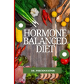 Hormone Balanced Diet: Natural Ways to Restore Hormone Balance