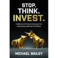 Stop. Think. Invest.: A Behavioral Finance Framework for Optimizing Investment Portfolios