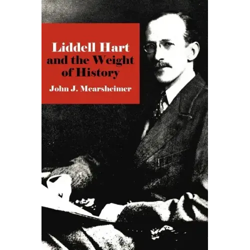 Liddell Hart and the Weight of History