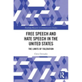 Free Speech and Hate Speech in the United States: The Limits of Toleration