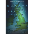 The Ghosts of the British Isles: A Collection of Ghost Stories and Other Supernatural Tales from Britain and Ireland