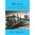 My Log: A Naval Officer's Memoir of WW2 Service in the South Pacific