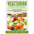 Vegetarian. High Protein: 25 healthy recipes that would make your culinary life