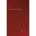A Grammar of the Latin Language