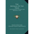 The Message of the Trees: An Anthology of Leaves and Branches (1918)