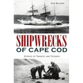 Shipwrecks of Cape Cod: Stories of Tragedy and Triumph