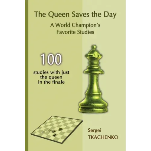 The Queen Saves the Day: A World Champion's Favorite Studies
