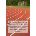 Training Planning Manual, Step by Step: Methodological Guide to Develop the Plan of Sports Training