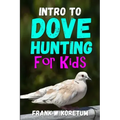 Intro to Dove Hunting for Kids
