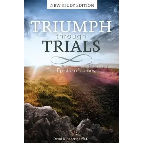 Triumph Through Trials: New Study Edition: The Epistle of James