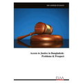 Access to Justice in Bangladesh: Problems & Prospect