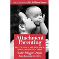 Attachment Parenting: Instinctive Care for Your Baby and Young Child