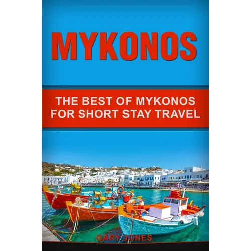 Mykonos: The Best Of Mykonos For Short Stay Travel