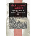 The Anatomy of Blackness: Science & Slavery in an Age of Enlightenment