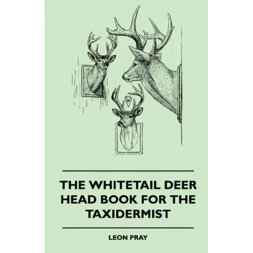 The Whitetail Deer Head Book for the Taxidermist