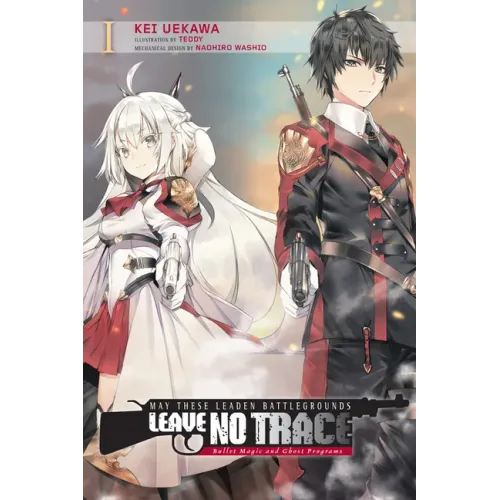 May These Leaden Battlegrounds Leave No Trace, Vol. 1 (Light Novel): Bullet Magic and Ghost Programs