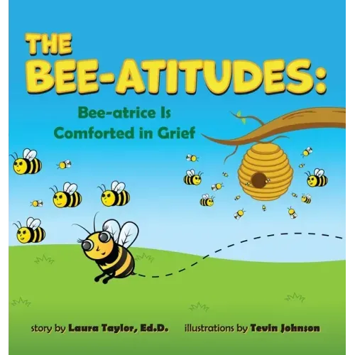 The Bee-Atitudes: Bee-atrice is Comforted in Grief