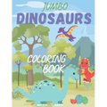 Jumbo Dinosaurs Coloring Book: Jumbo Kids Coloring Book for kids, toddlers(girls &boys)