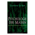 Psychologie der Massen (Grundlagenwerk der Sozialpsychologie)