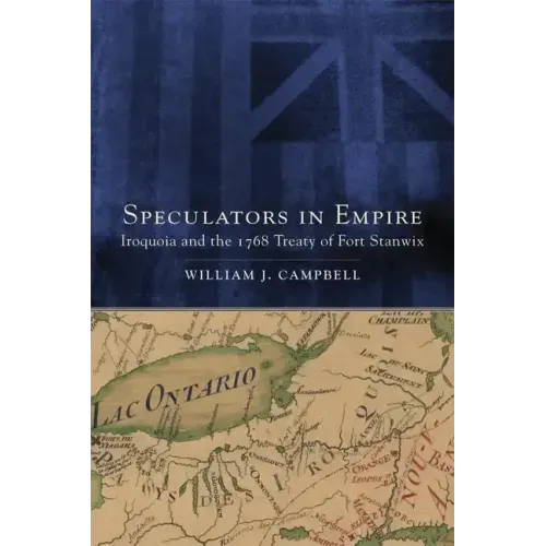 Speculators in Empire: Iroquoia and the 1768 Treaty of Fort Stanwix