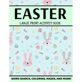Easter Large Print Activity Book: Easter Word Search, Coloring, Mazes, And More, Spring Puzzle Book, Easter Puzzle Book For Kids And Adults