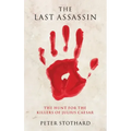 The Last Assassin: The Hunt for the Killers of Julius Caesar