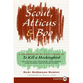 Scout, Atticus, and Boo: A Celebration of Fifty Years of to Kill a Mockingbird