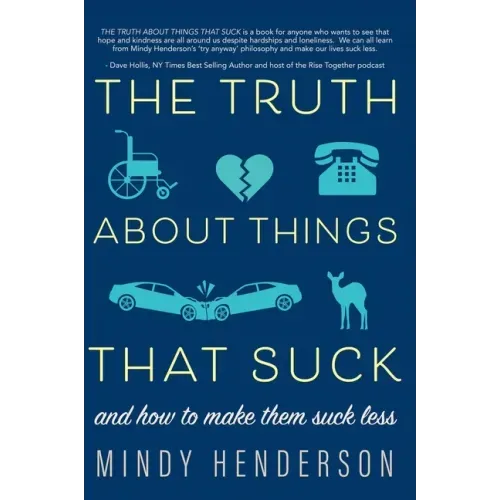 The Truth About Things that Suck: and How to Make Them Suck Less