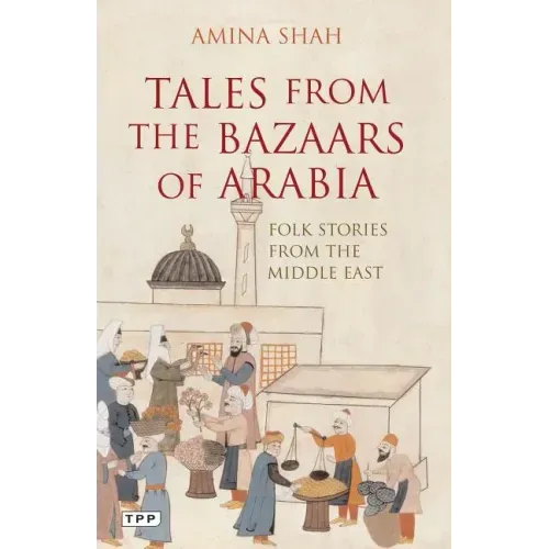 Tales from the Bazaars of Arabia: Folk Stories from the Middle East