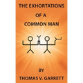 The Exhortations of a Common Man