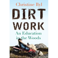Dirt Work: An Education in the Woods