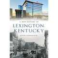 A New History of Lexington, Kentucky