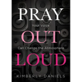 Pray Out Loud: Your Voice Can Change the Atmosphere
