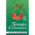 Tomato Economics: Shifting Economies from Scarcity to Abundance