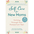 Self-Care for New Moms: Thriving Through Your Postpartum Year