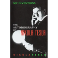 My Inventions: The Autobiography of Nikola Tesla