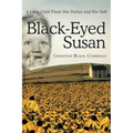 Black-Eyed Susan: A Love-Child Finds Her Father and Her Self