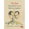 The Duel: The Parallel Chess Lives of A.Alekhine and J.R. Capablanca
