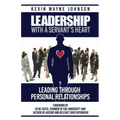 Leadership With A Servant's Heart: Leading Through Personal Relationships