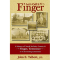 Let's Call It Finger: A History of North McNairy County and Finger, Tennessee, and Its Surrounding Communities