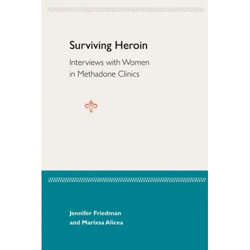 Surviving Heroin: Interviews with Women in Methadone Clinics