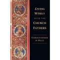 Living Wisely with the Church Fathers