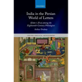 India in the Persian World of Letters: Ḳhān-I Ārzū Among the Eighteenth-Century Philologists