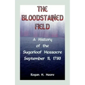 The Bloodstained Field: A History of the Sugarloaf Massacre, September 11, 1780