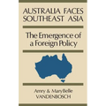 Australia Faces Southeast Asia: The Emergence of a Foreign Policy