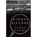 Hidden History of Grand Rapids