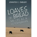 Loaves of Bread: My Life as a Veterinarian